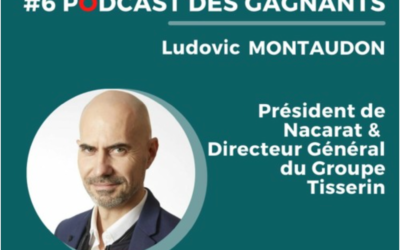 Le Podcast des Gagnants #6  Ludovic Montaudon – GROUPE TISSERIN & NACARAT