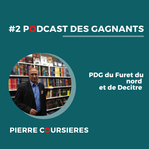 Le Podcast des Gagnants #2  Pierre Coursières – FURET DU NORD – DECÎTRE