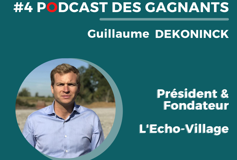 Le Podcast des Gagnants #4   Guillaume Dekoninck – L’ECHO VILLAGE