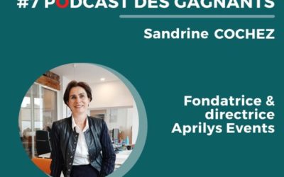 Le Podcast des Gagnants #7  Sandrine Cochez – APRILYS EVENTS