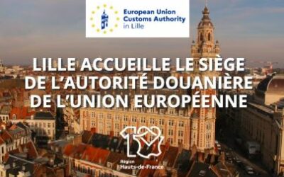 Lille va accueillir le siège de l’Autorité douanière européenne (EUCA) !